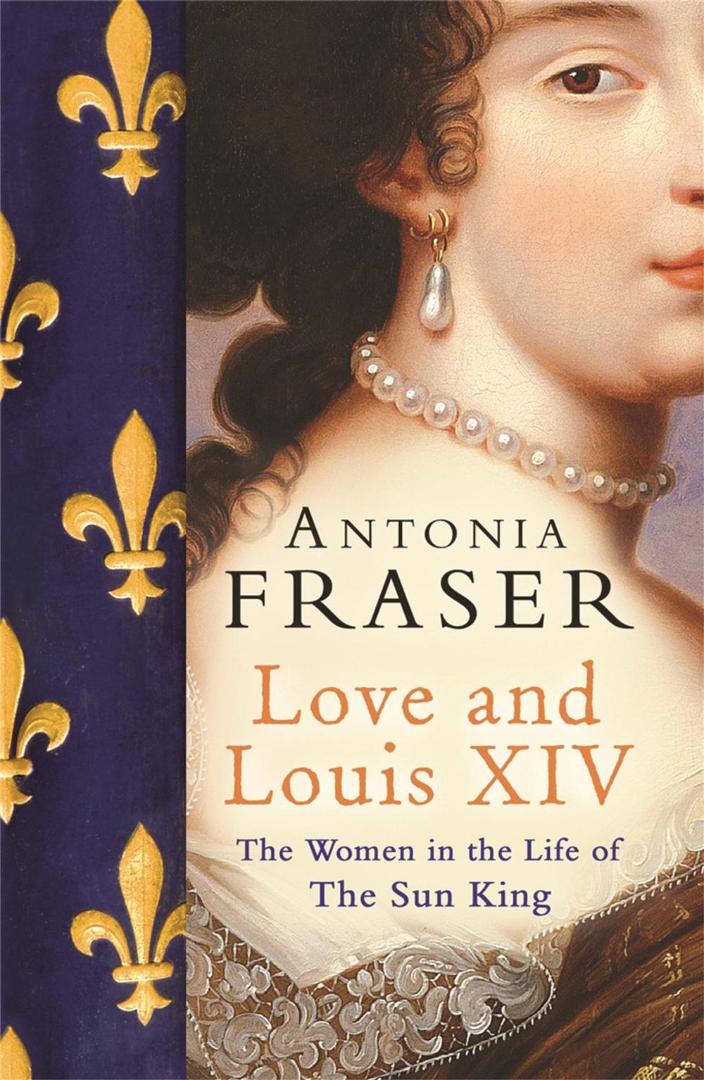 Love and Louis XIV by Lady Antonia Fraser - ISBN: 9780753822937