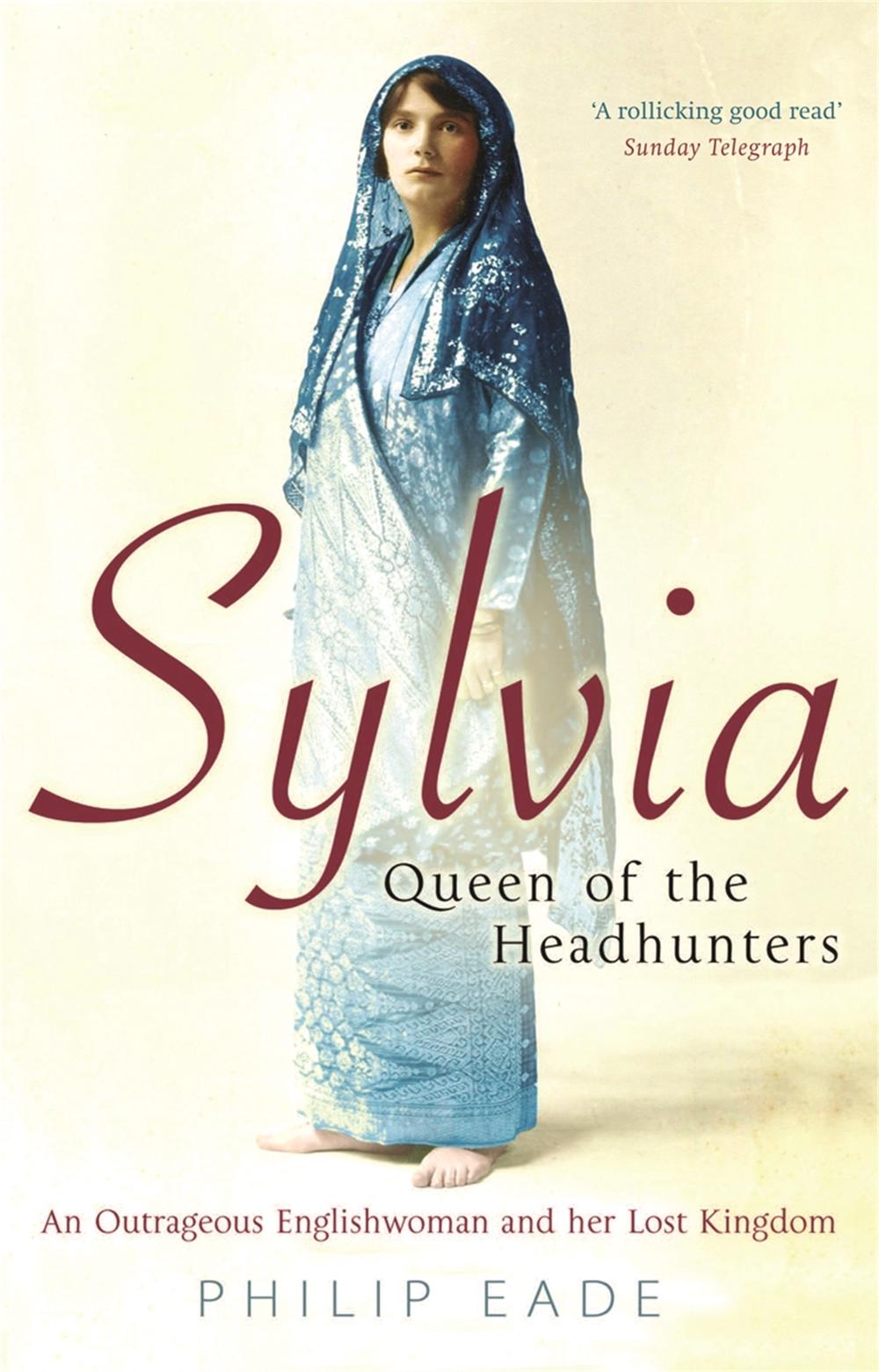 Sylvia, Queen Of The Headhunters by Philip Eade - ISBN: 9780753823811