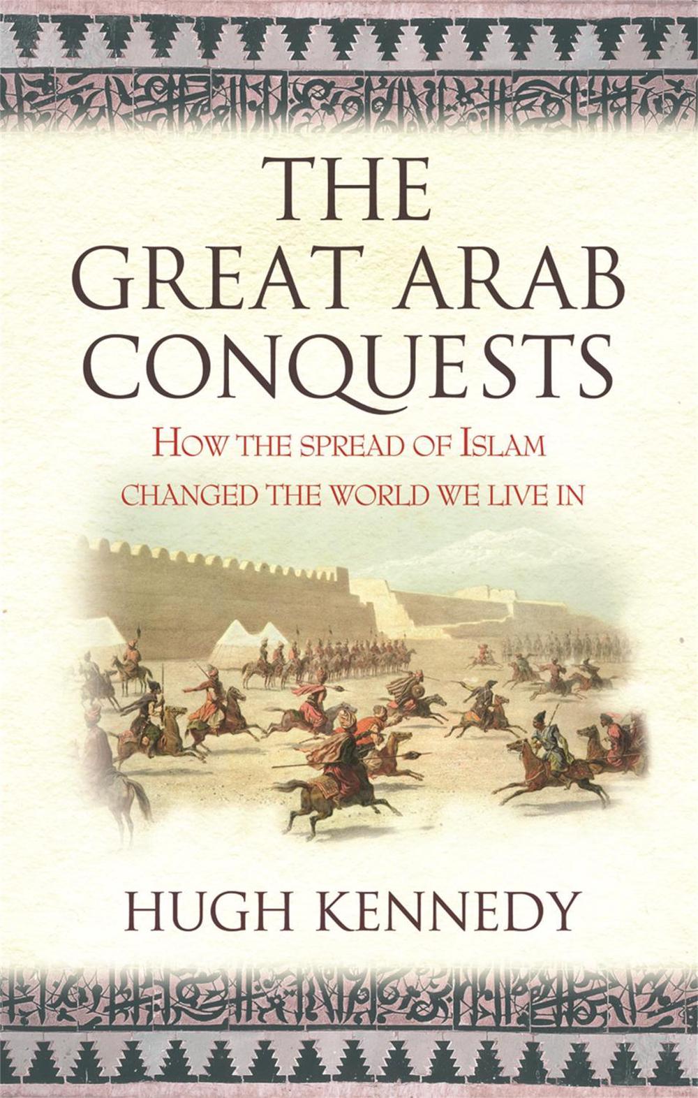 The Great Arab Conquests, 9780753823897