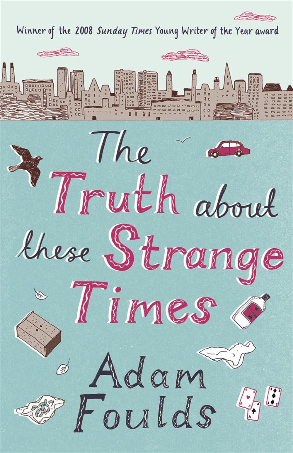 The Truth About These Strange Times by Adam Foulds - ISBN: 9780753824092