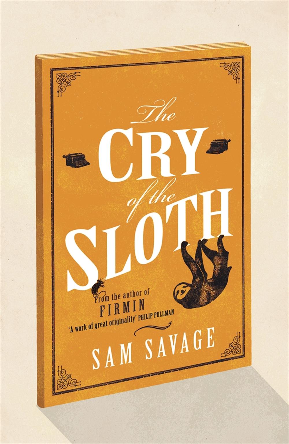 The Cry Of The Sloth by Sam Savage - ISBN: 9780753826553