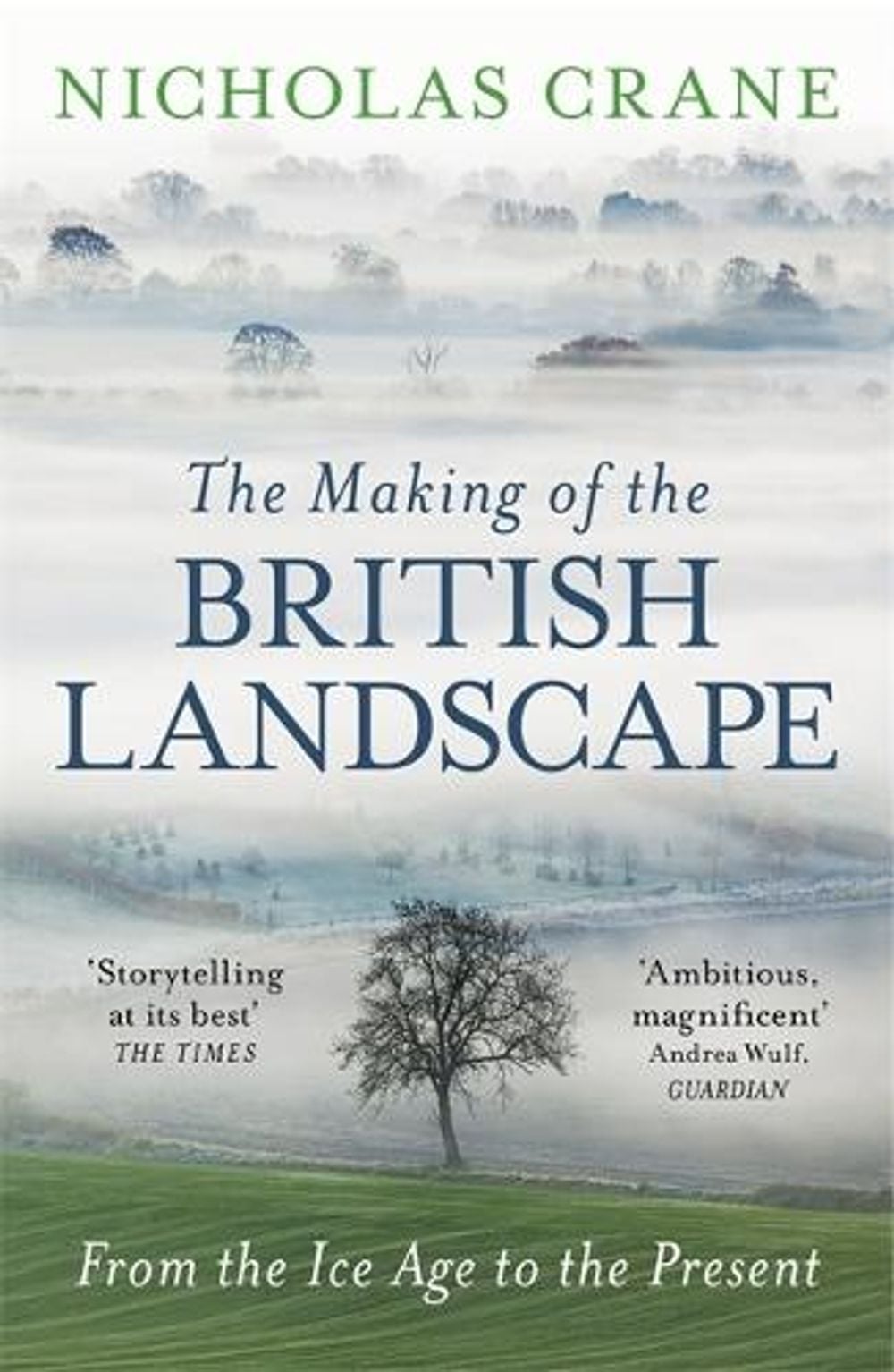 The Making Of The British Landscape by Nicholas Crane - ISBN: 9780753826676