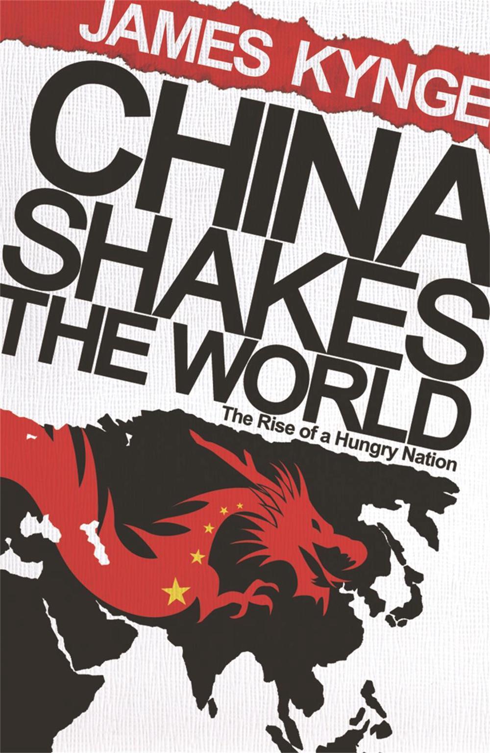 China Shakes The World by James Kynge - ISBN: 9780753826706
