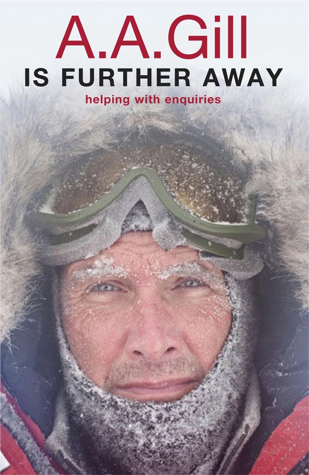 A.A. Gill is Further Away by Adrian Gill - ISBN: 9780753829295