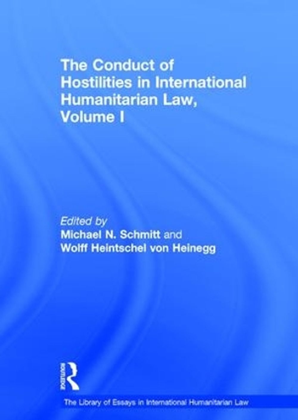 The Conduct of Hostilities in International Humanitarian Law, Volume I, New edition Edition by Wolff Heintschel von Heinegg - ISBN: 9780754629351
