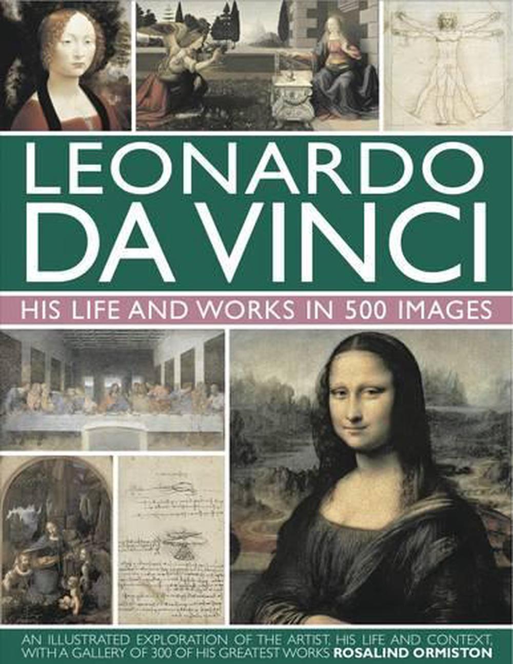 Leonardo Da Vinci: His Life and Works in 500 Images by Rosalind Ormiston - ISBN: 9780754823261