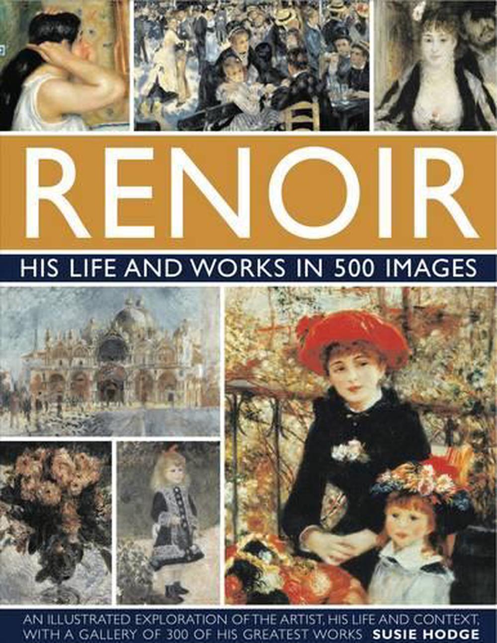 Renoir: His Life and Works in 500 Images, 9780754823476