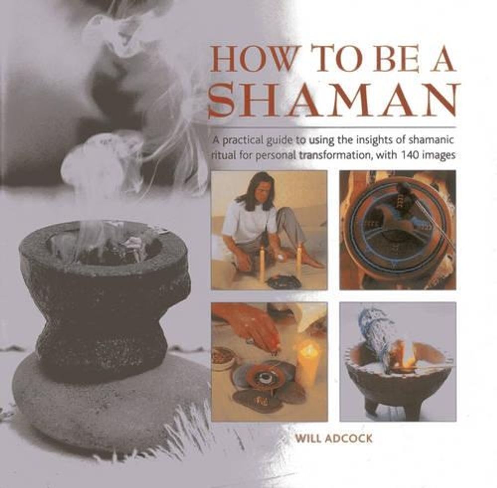 How to be a Shaman by William Adcock - ISBN: 9780754827726