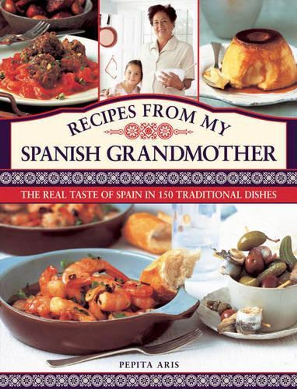 Recipes from My Spanish Grandmother by Pepita Aris - ISBN: 9780754827795