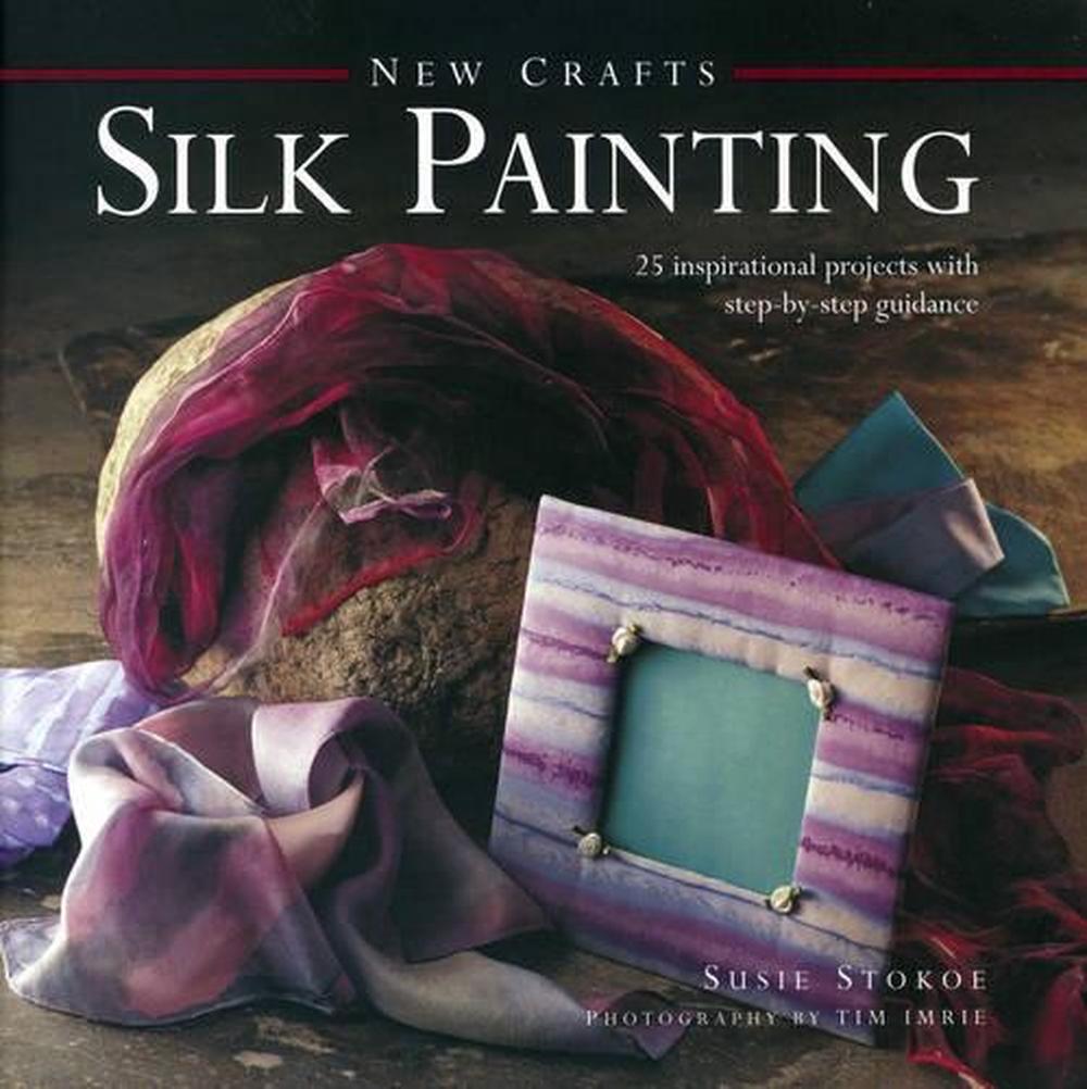 New Crafts: Silk Painting, 9780754828792