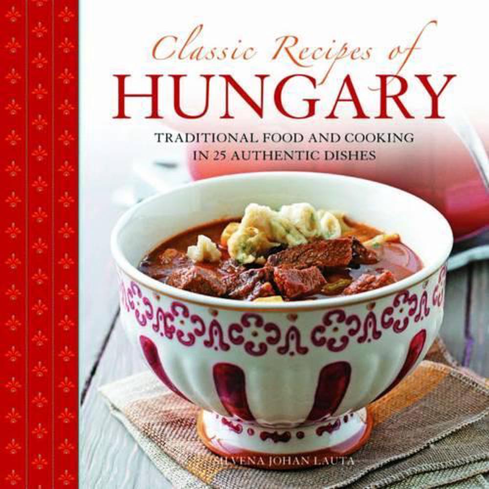 Classic Recipes of Hungary, 9780754828822