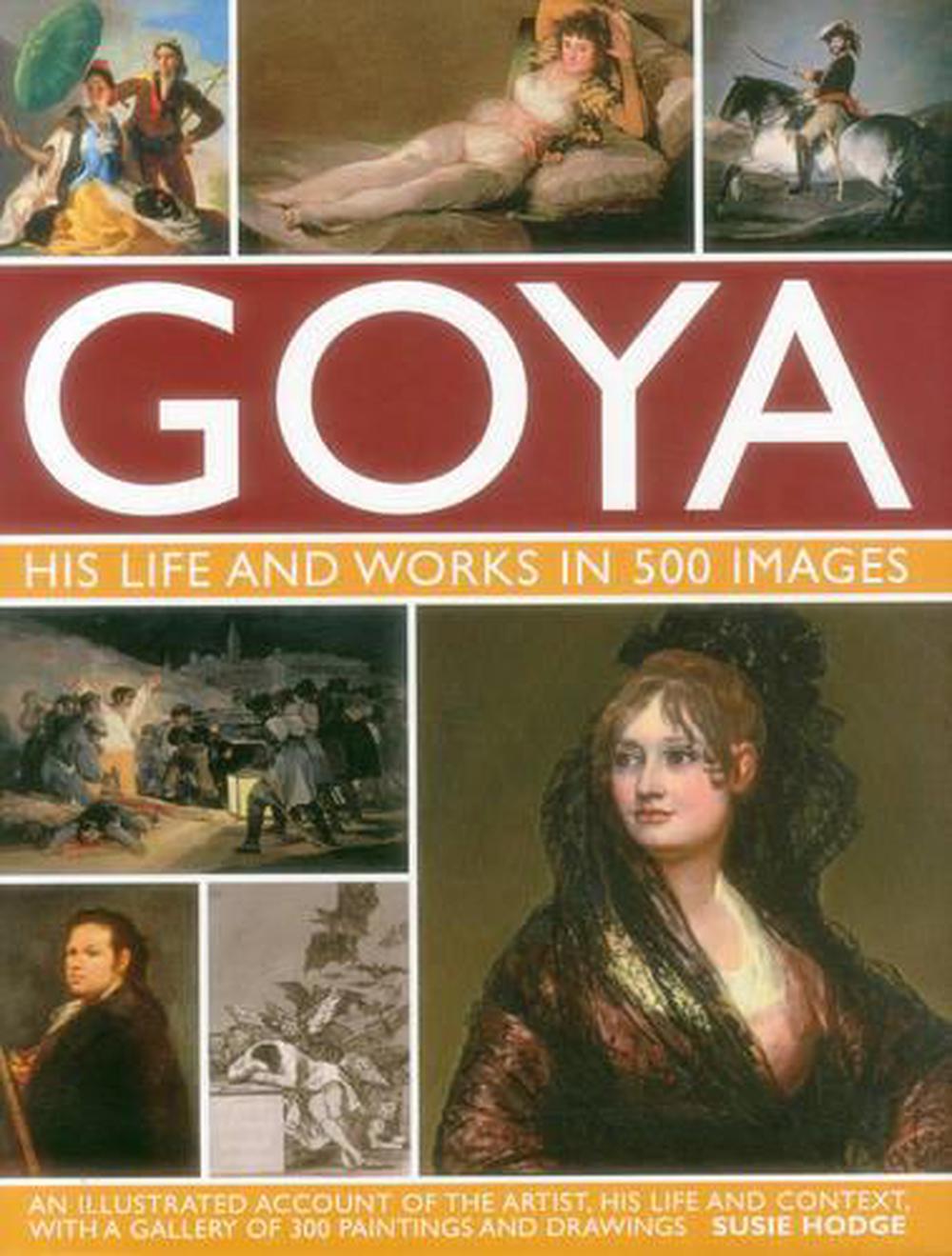 Goya: His Life & Works in 500 Images, 9780754829904