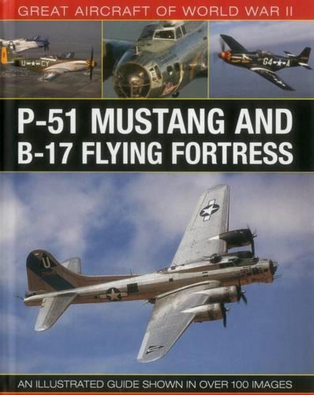 Great Aircraft of World War Ii: P-51 Mustang and B-17 Flying Fortress, 9780754829980