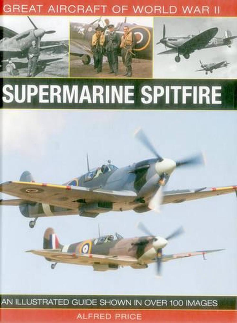 Great Aircraft of World War Ii: Supermarine Spitfire by Price Dr Alfred ...