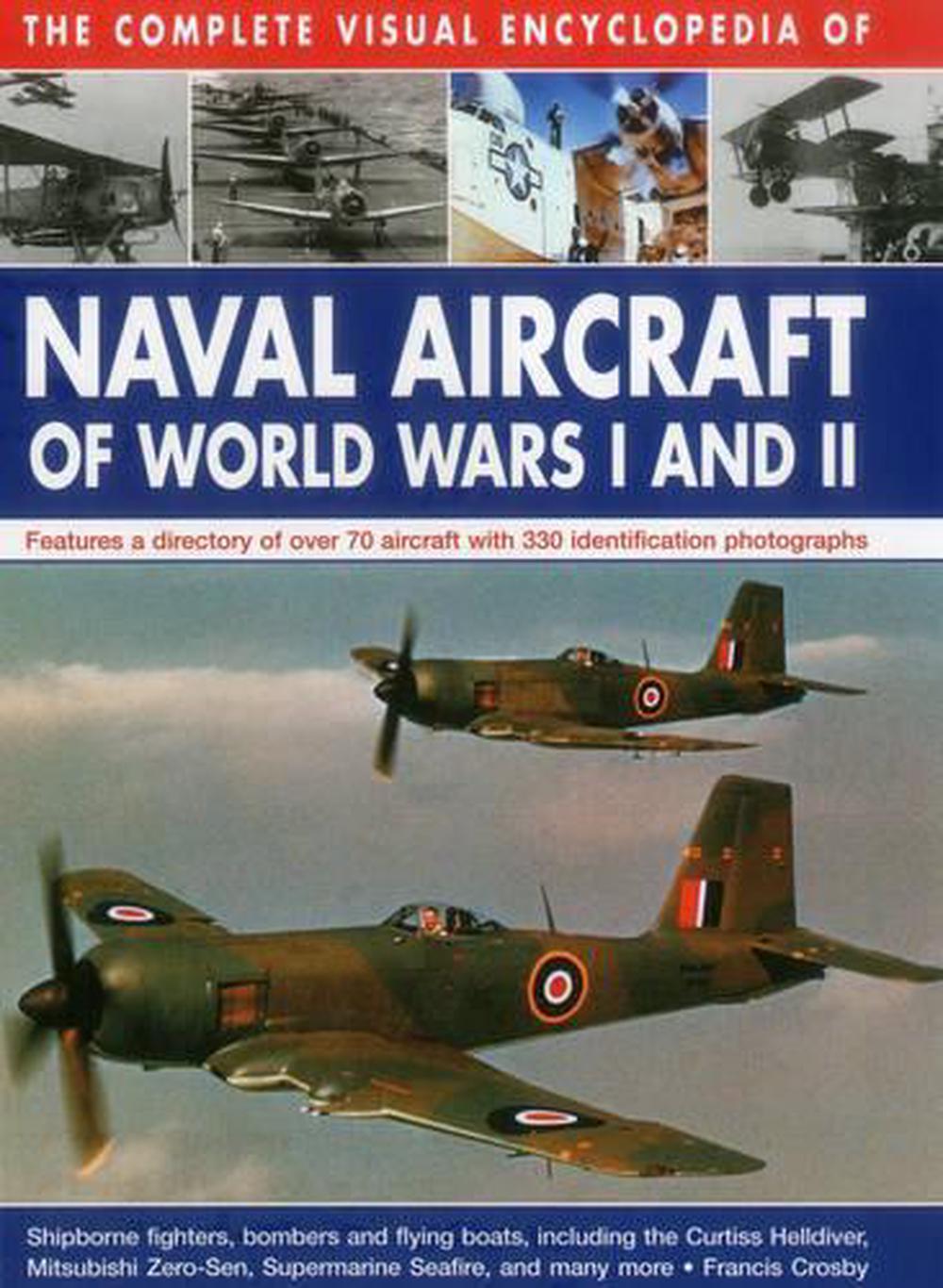 Complete Visual Encyclopedia of Naval Aircraft of World Wars I and Ii, 9780754830566