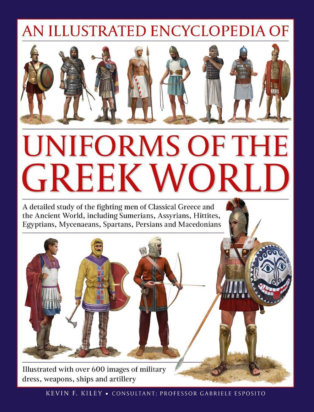 Uniforms of the Ancient Greek World, An Illustrated Encyclopedia of, 9780754830993