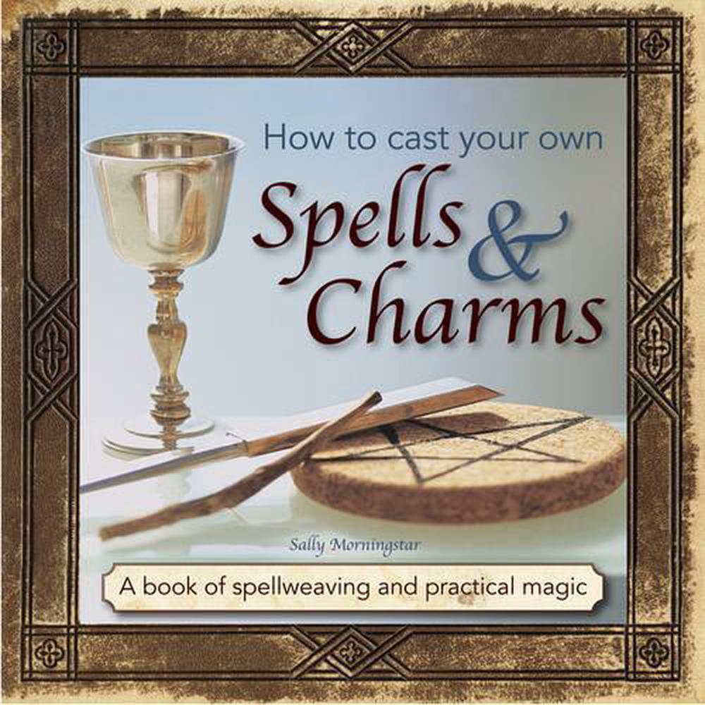 How to Cast Your Own Spells & Charms, 9780754831501