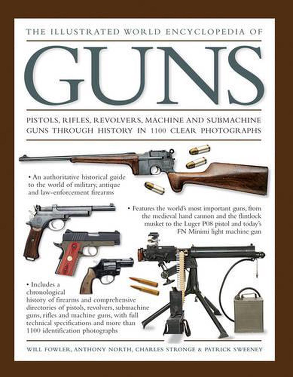 The Illustrated World Encyclopedia of Guns Pistols, Rifles, Revolvers