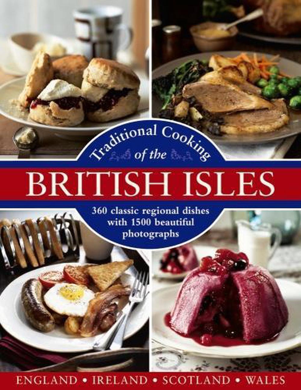 Traditional Cooking of the British Isles: 360 Classic Regional Dishes with 1500 Beautiful Photographs, 9780754834229