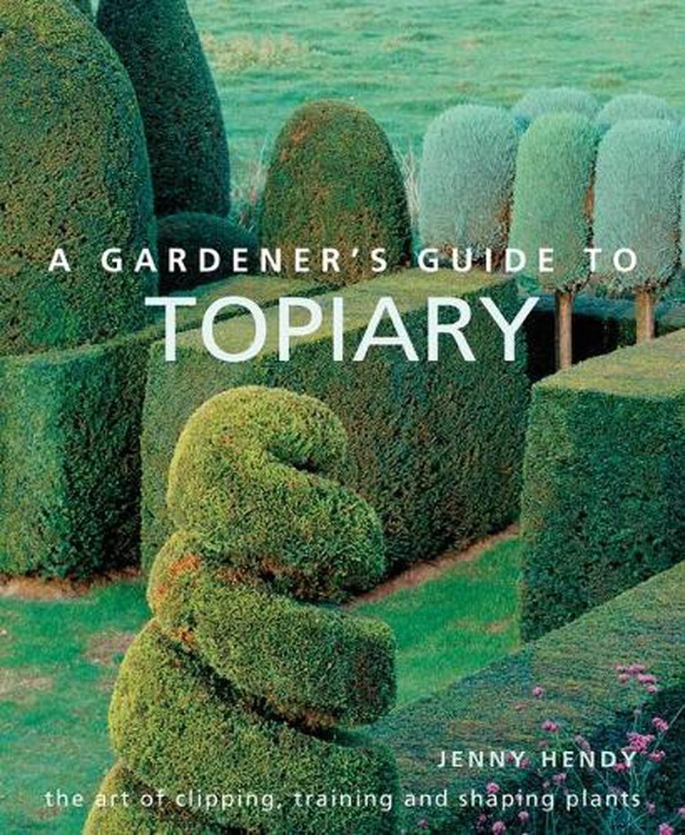 A Gardener's Guide to Topiary, 9780754834496