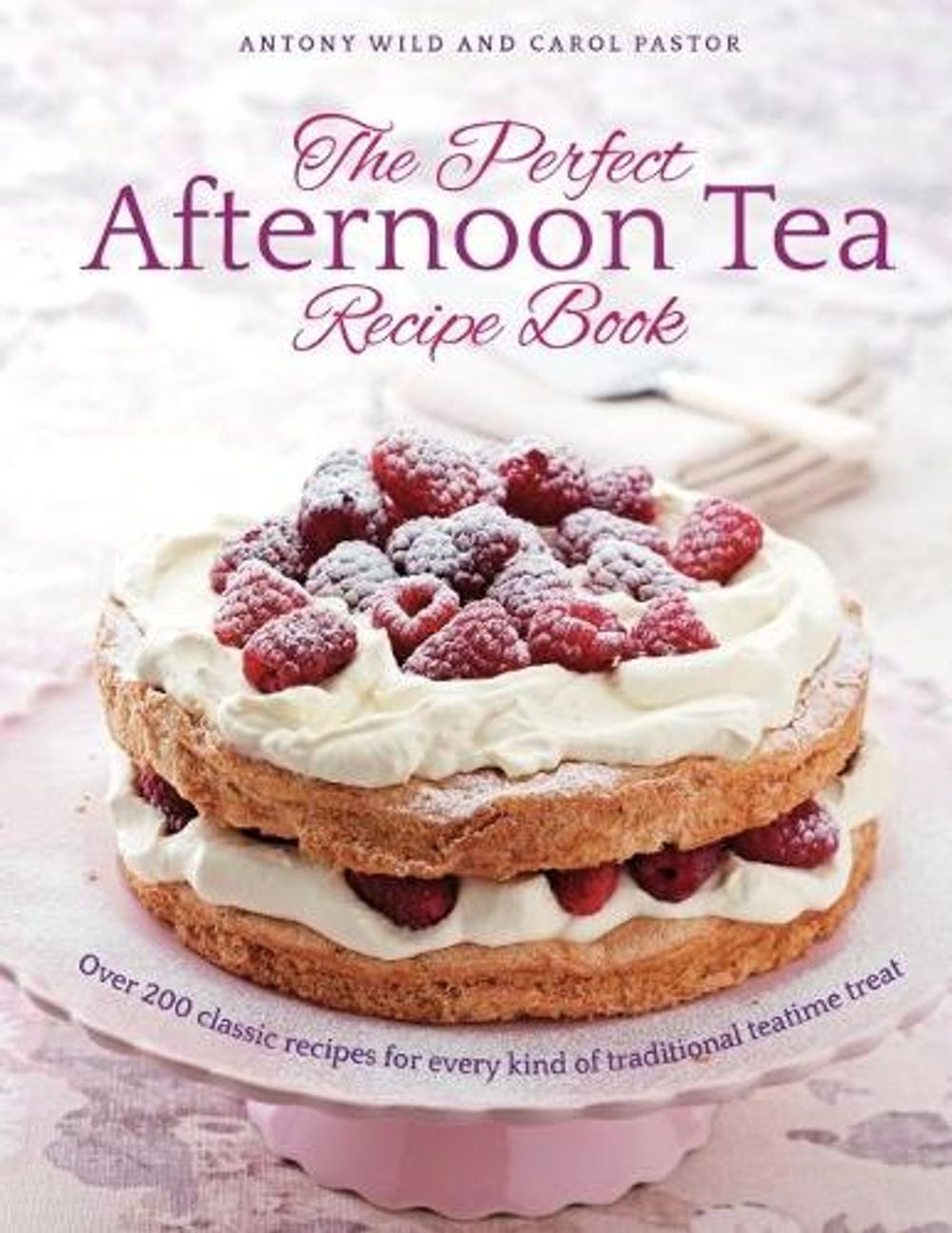 The Perfect Afternoon Tea Recipe Book by Antony Wild - ISBN: 9780754834519