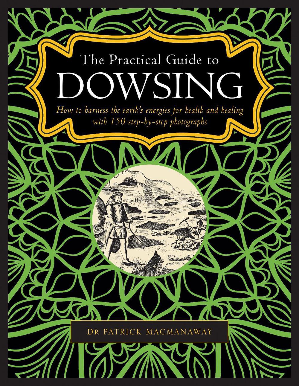 Dowsing, The Practical Guide to, 9780754834786