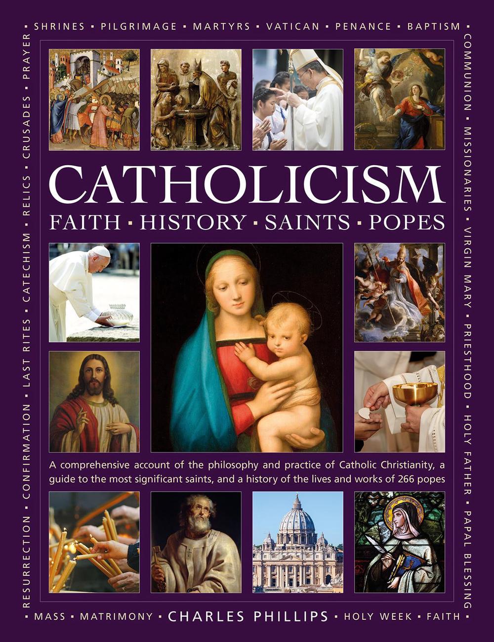 Catholicism: Faith, History, Saints, Popes, 9780754835516