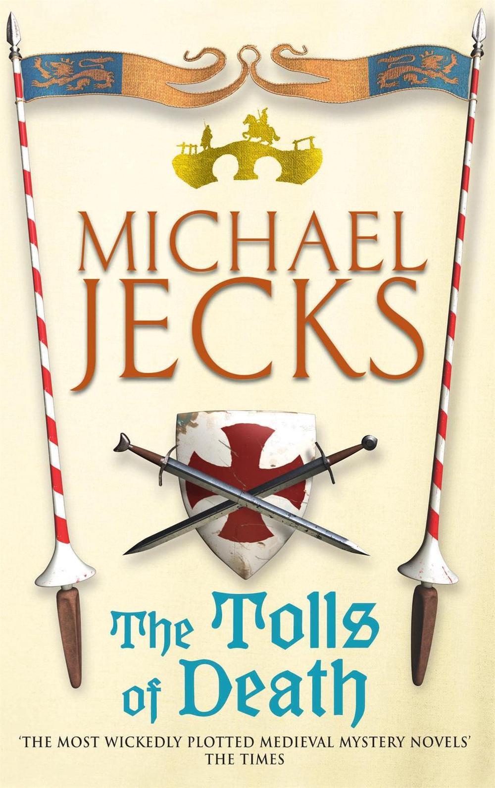 The Tolls of Death (Last Templar Mysteries 17) by Michael Jecks - ISBN: 9780755301751