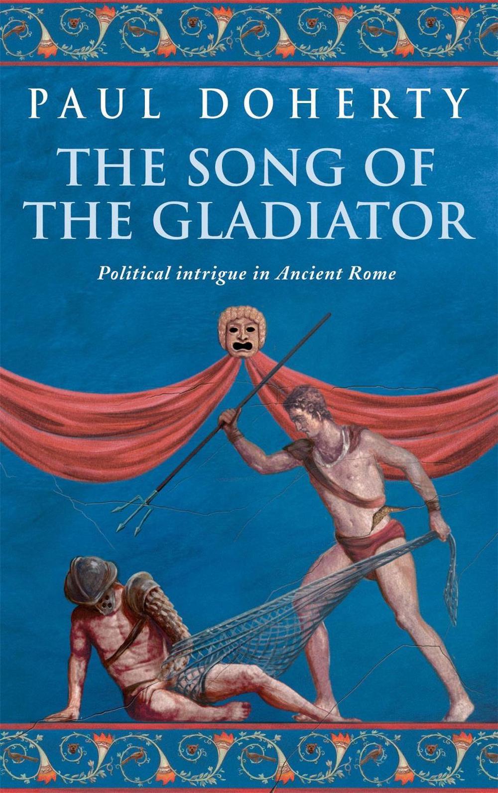The Song of the Gladiator (Ancient Rome Mysteries, Book 2) by Paul Doherty - ISBN: 9780755307791