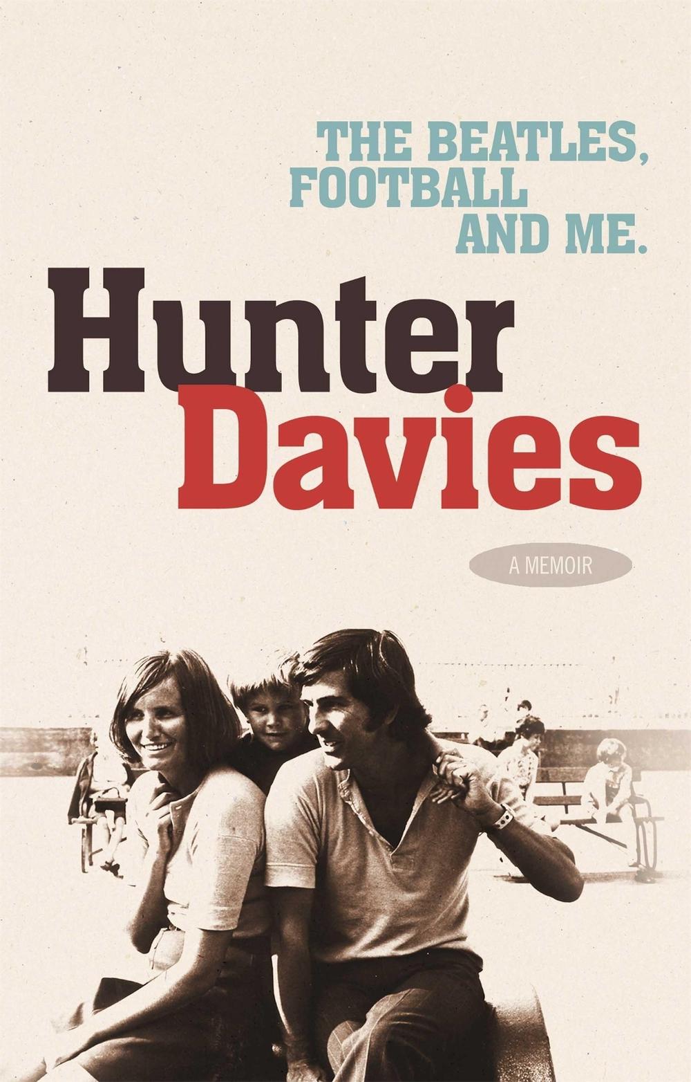 The Beatles, Football and Me by Hunter Davies - ISBN: 9780755314034