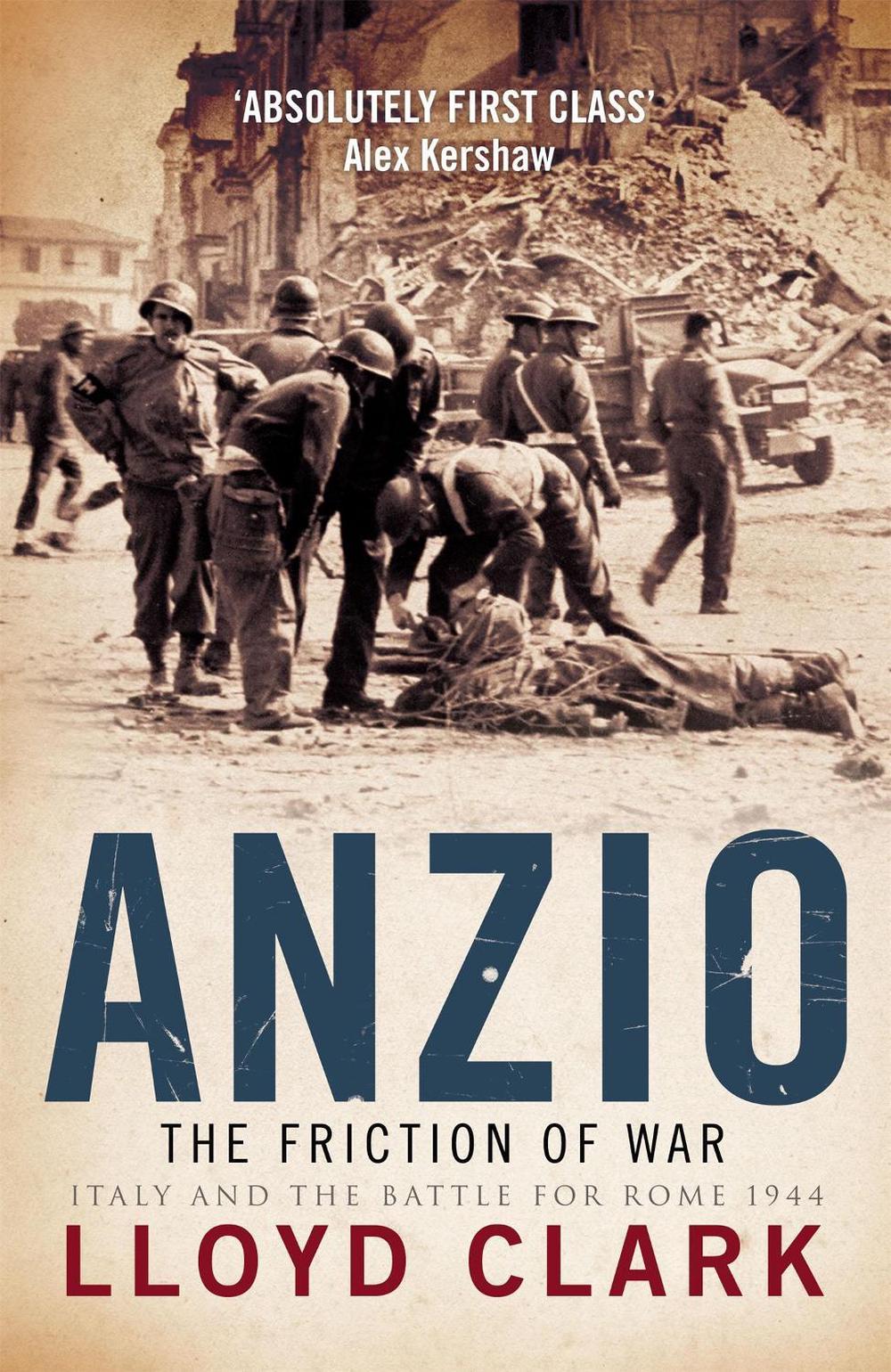 Anzio: The Friction of War by Lloyd Clark - ISBN: 9780755314218