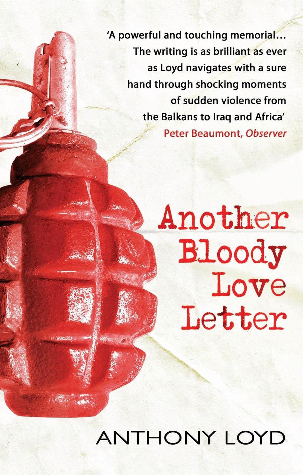 Another Bloody Love Letter by Anthony Loyd - ISBN: 9780755314805