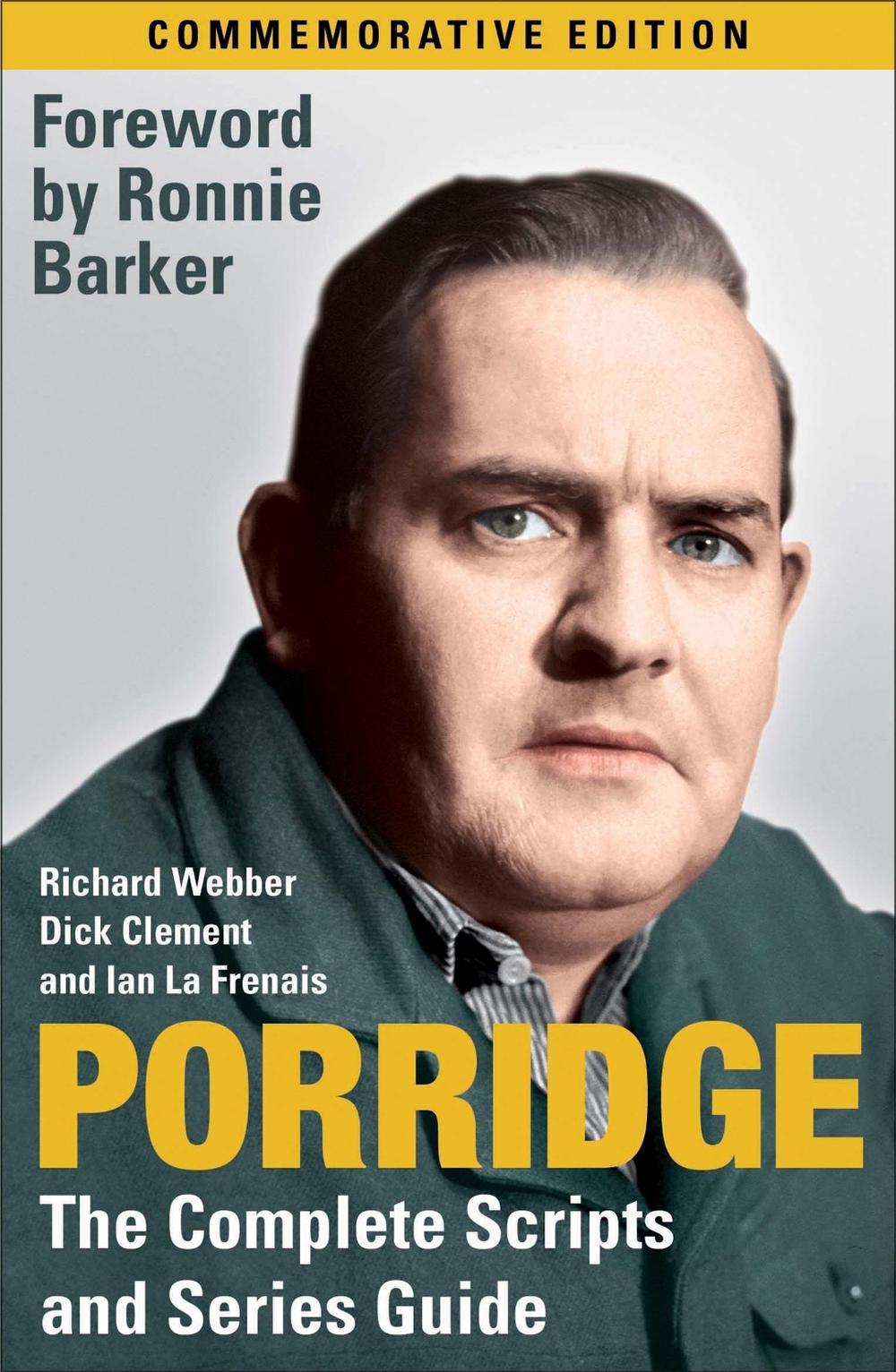 Porridge: The Complete Scripts and Series Guide by Ian La Frenais - ISBN: 9780755315352
