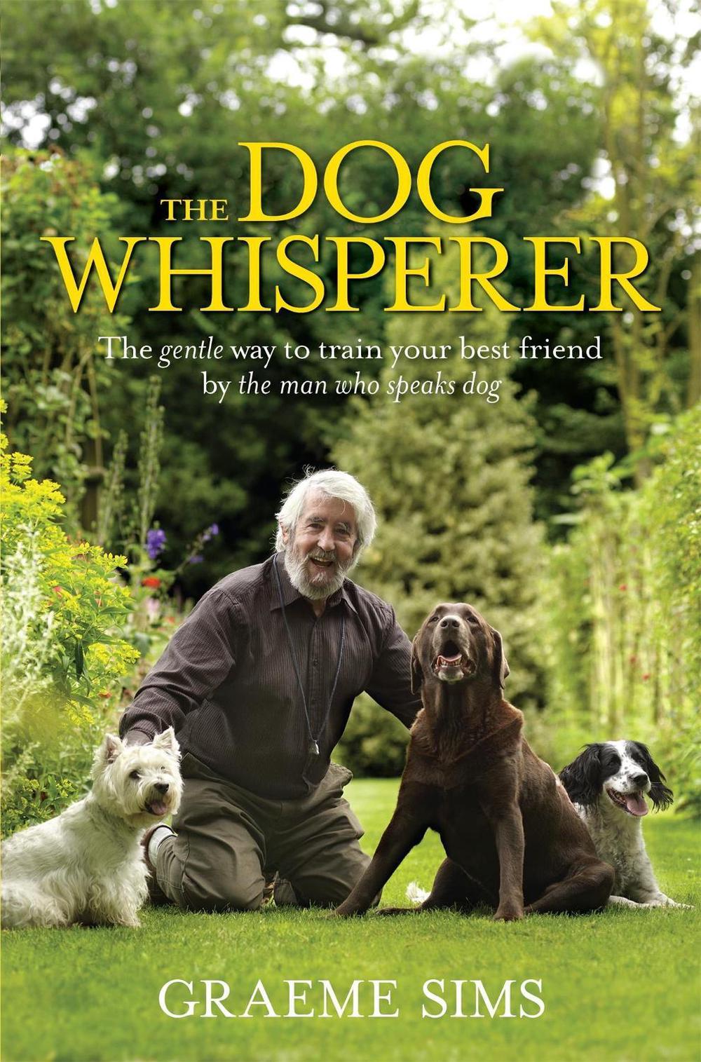 The Dog Whisperer by Graeme Sims - ISBN: 9780755317004