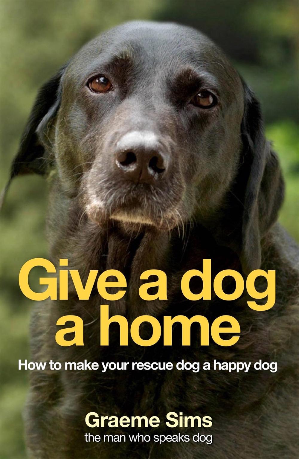 Give a Dog a Home by Graeme Sims - ISBN: 9780755317042