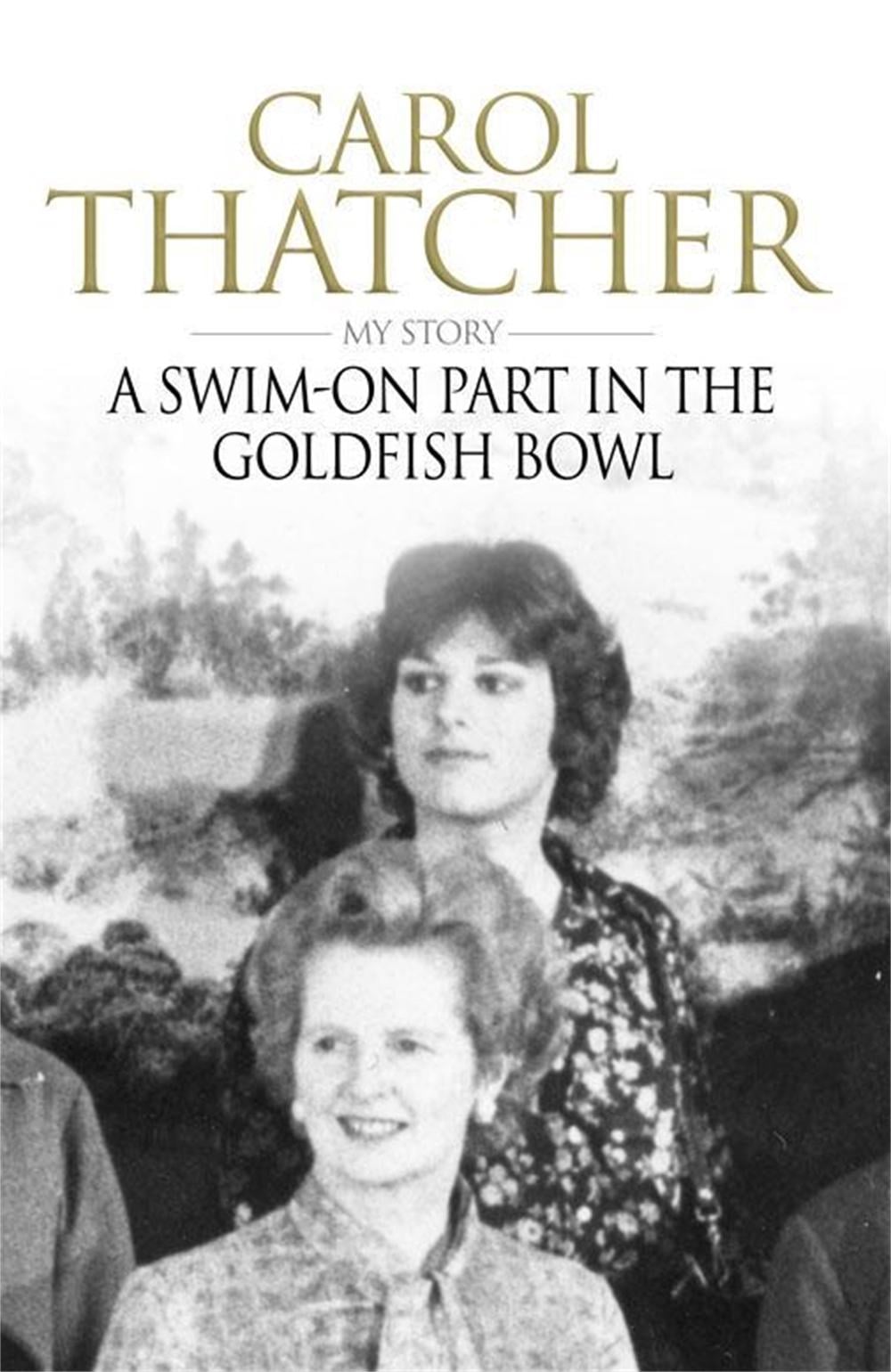 A Swim-on Part in the Goldfish Bowl by Carol Thatcher - ISBN: 9780755317080