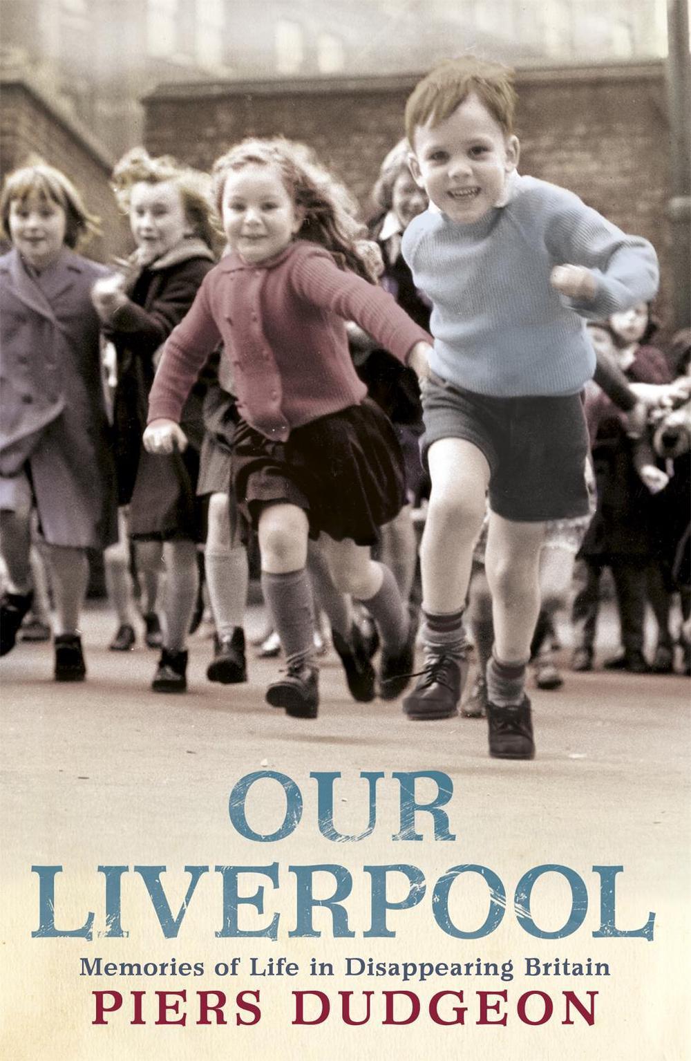 Our Liverpool by Piers Dudgeon - ISBN: 9780755317165