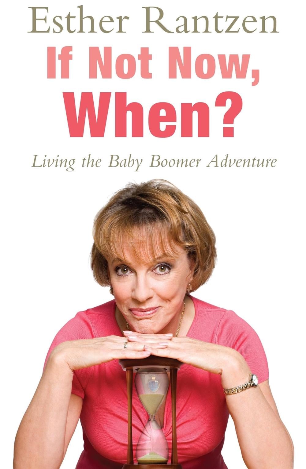 If Not Now, When? by Esther Rantzen - ISBN: 9780755317202
