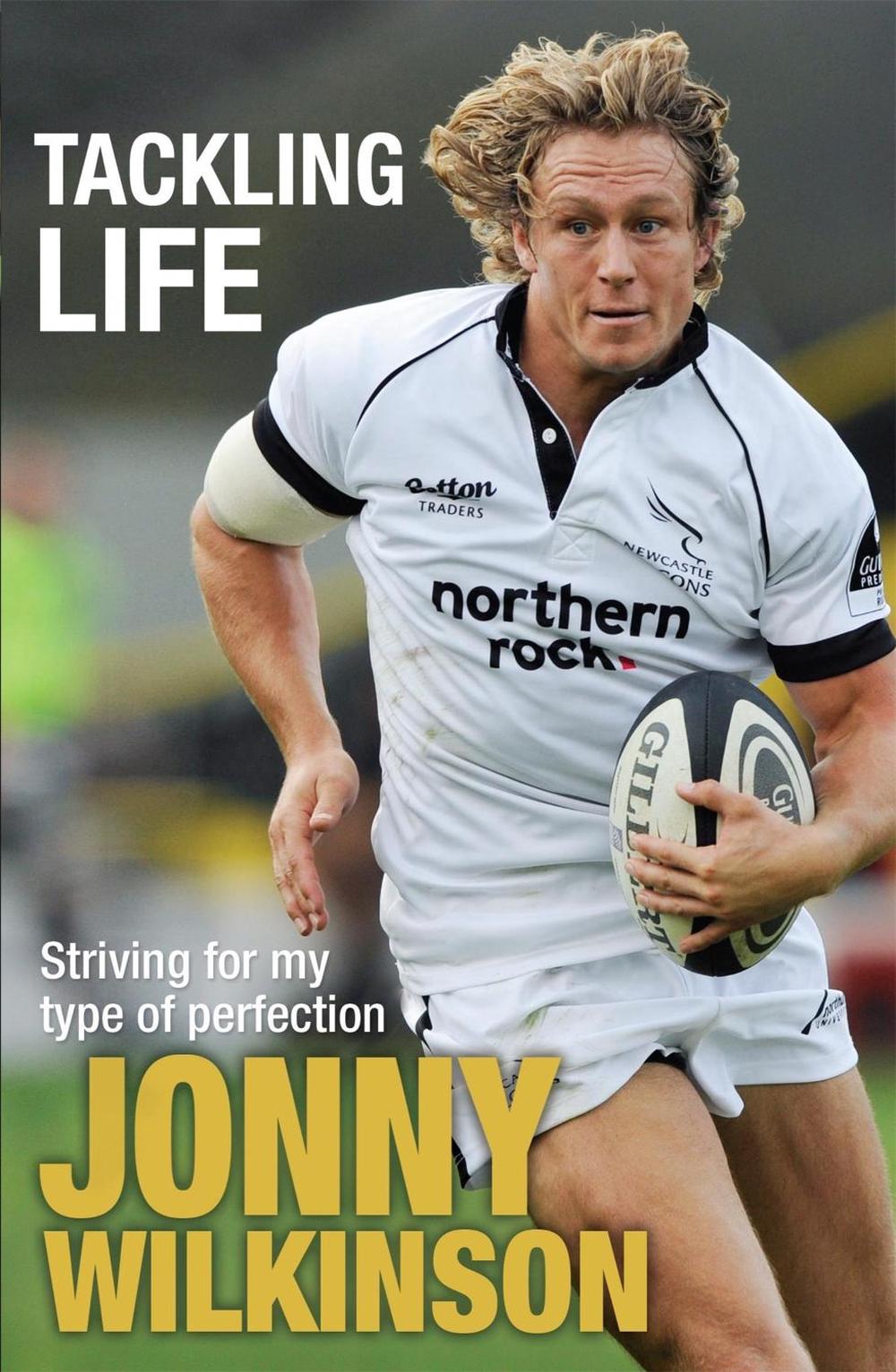 Tackling Life by Jonny Wilkinson - ISBN: 9780755318452