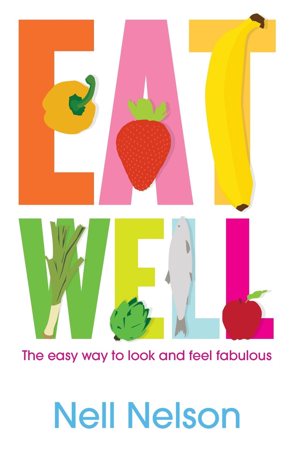 Eat Well by Nell Nelson - ISBN: 9780755318568