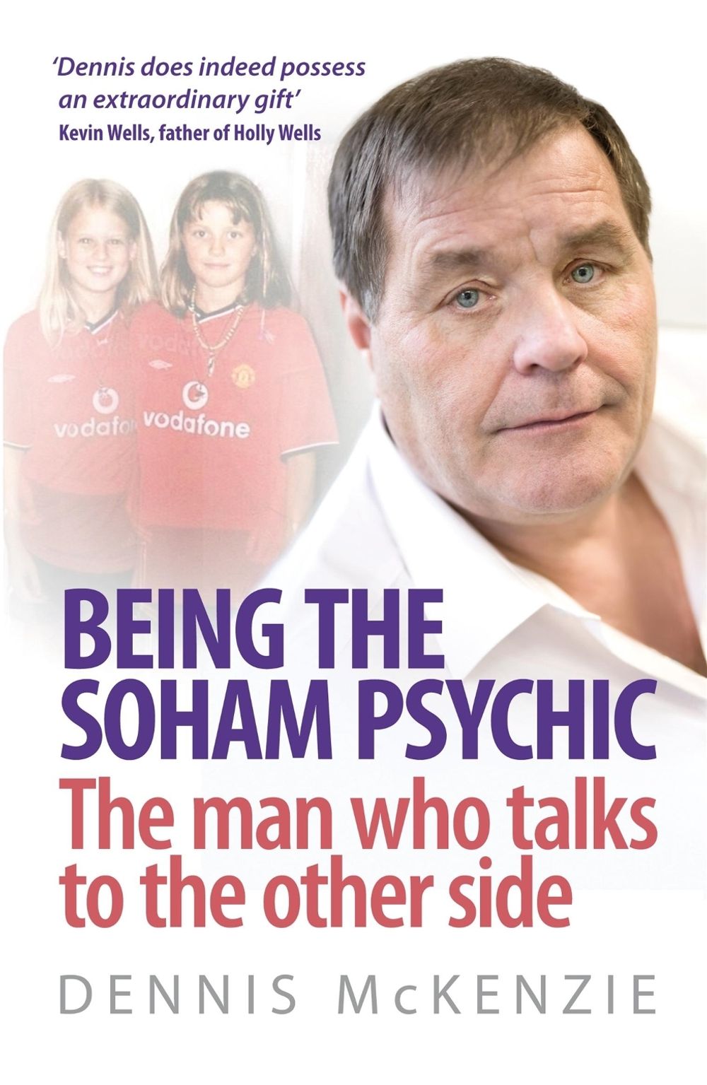 Being the Soham Psychic by Dennis Mckenzie - ISBN: 9780755319039