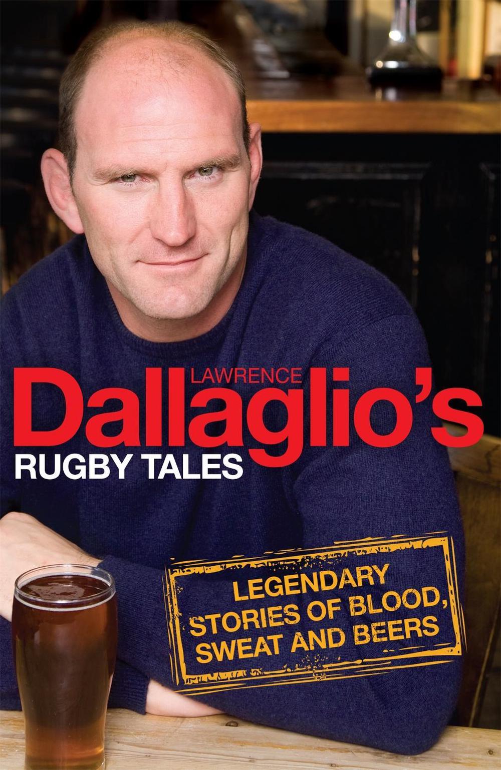 Dallaglio's Rugby Tales by Lawrence Dallaglio - ISBN: 9780755319756