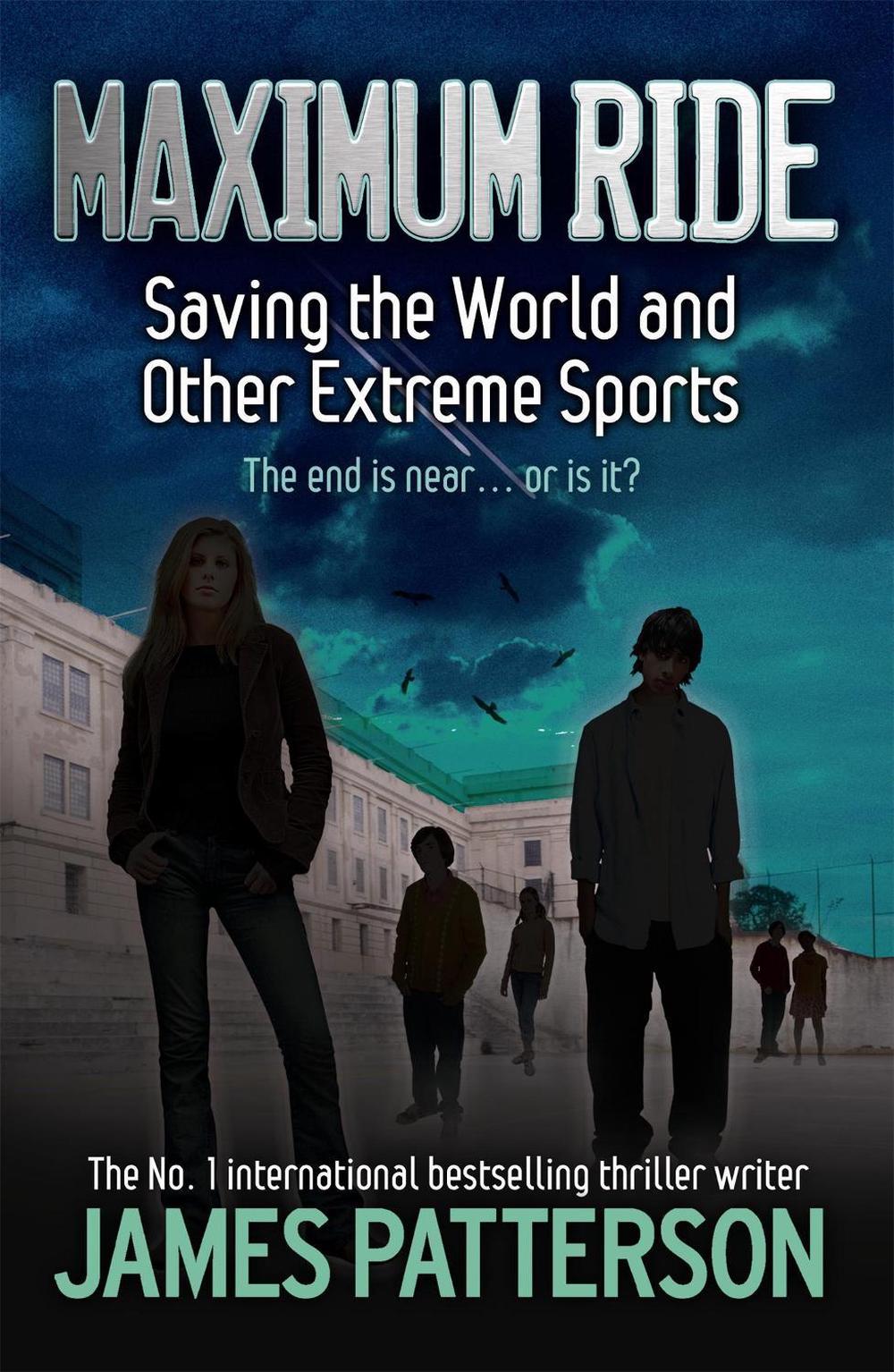 Saving the World and Other Extreme Sports - Maximum Ride (Book 3) by James Patterson - ISBN: 9780755322022