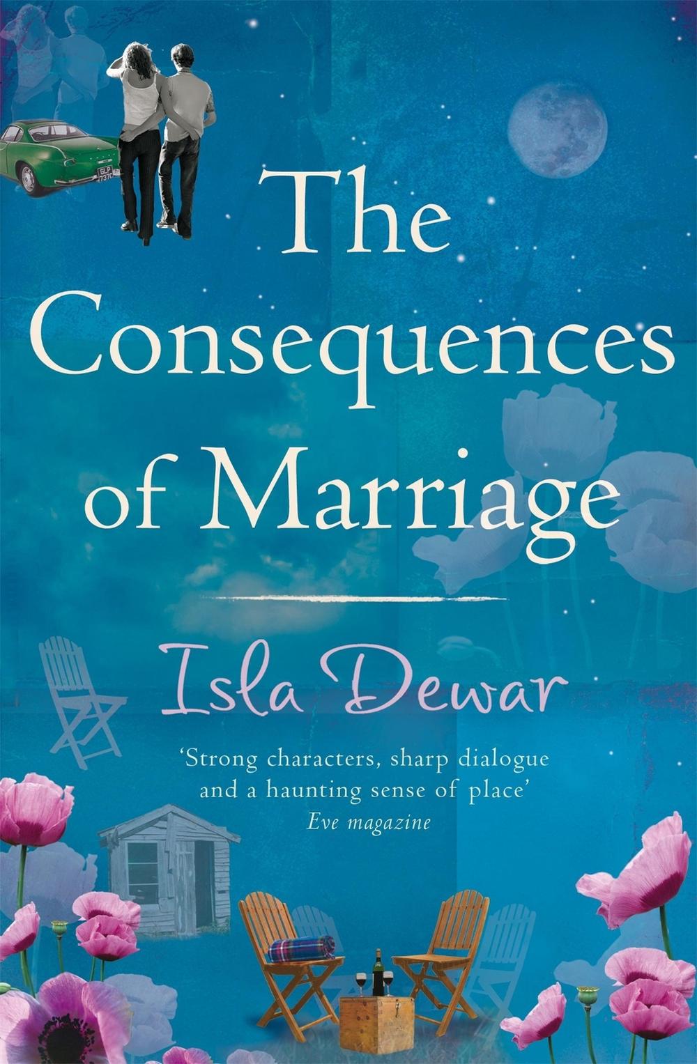 The Consequences Of Marriage by Isla Dewar - ISBN: 9780755325924