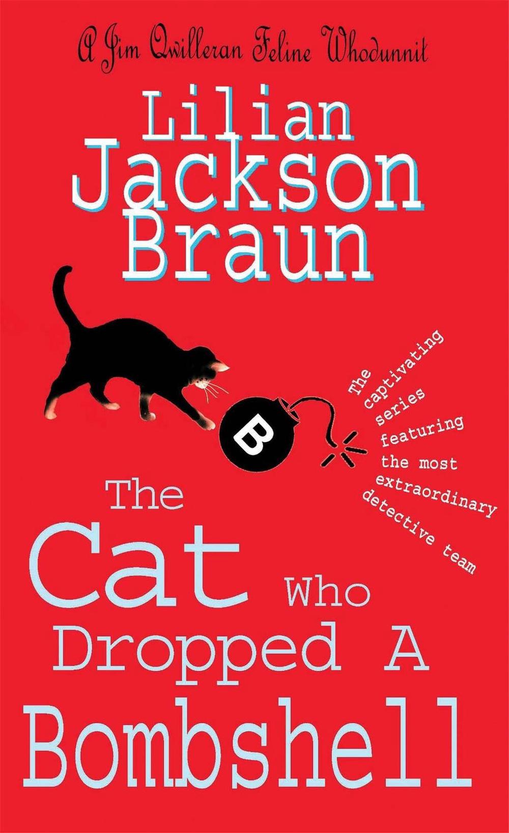 The Cat Who Dropped A Bombshell (The Cat Who… Mysteries, Book 28) by Lilian Jackson Braun - ISBN: 9780755326013