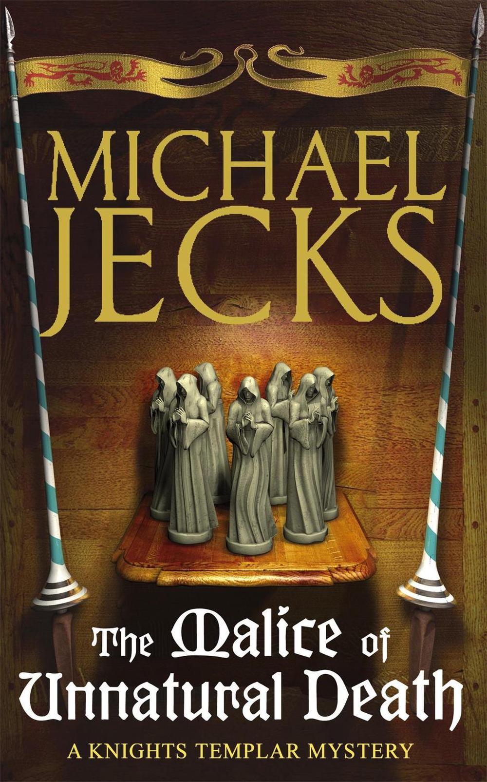 The Malice of Unnatural Death (Last Templar Mysteries 22) by Michael Jecks - ISBN: 9780755332786