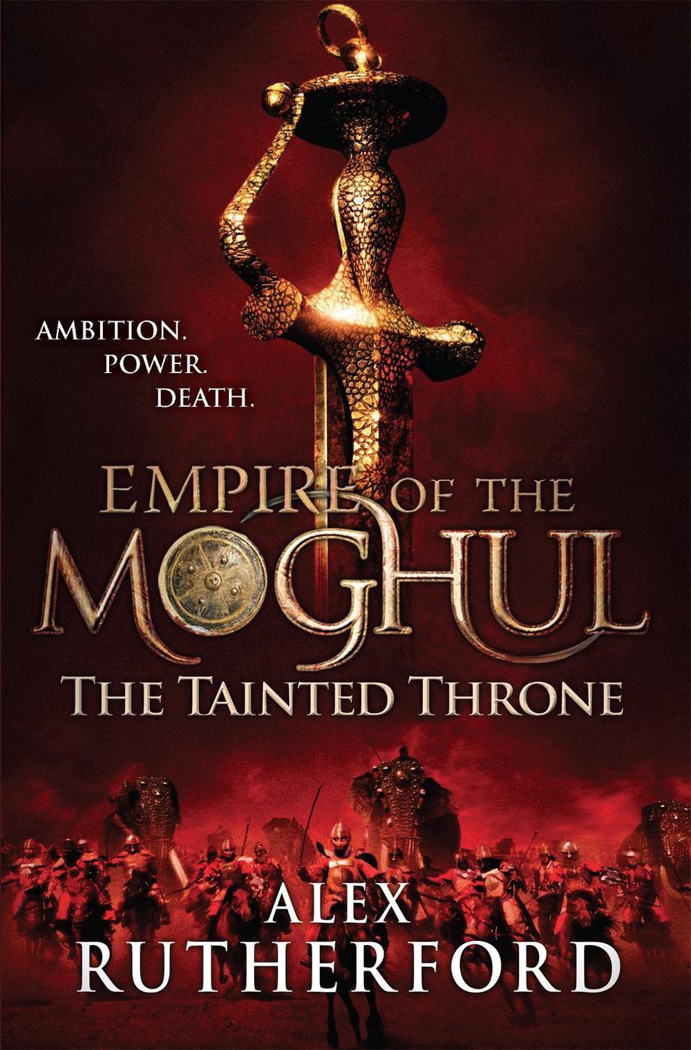 Empire of the Moghul: The Tainted Throne by Alex Rutherford - ISBN: 9780755347629