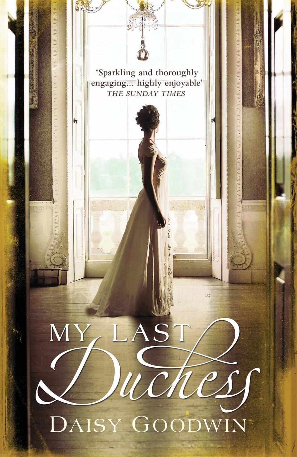 My Last Duchess by Daisy Goodwin - ISBN: 9780755348084