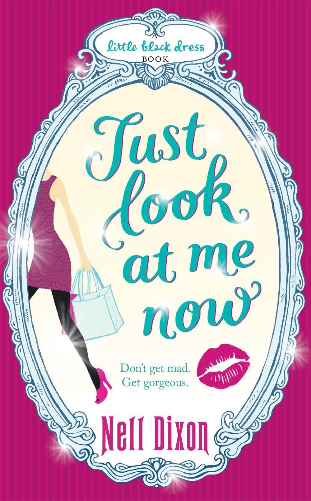 Just Look at Me Now by Nell Dixon - ISBN: 9780755354375