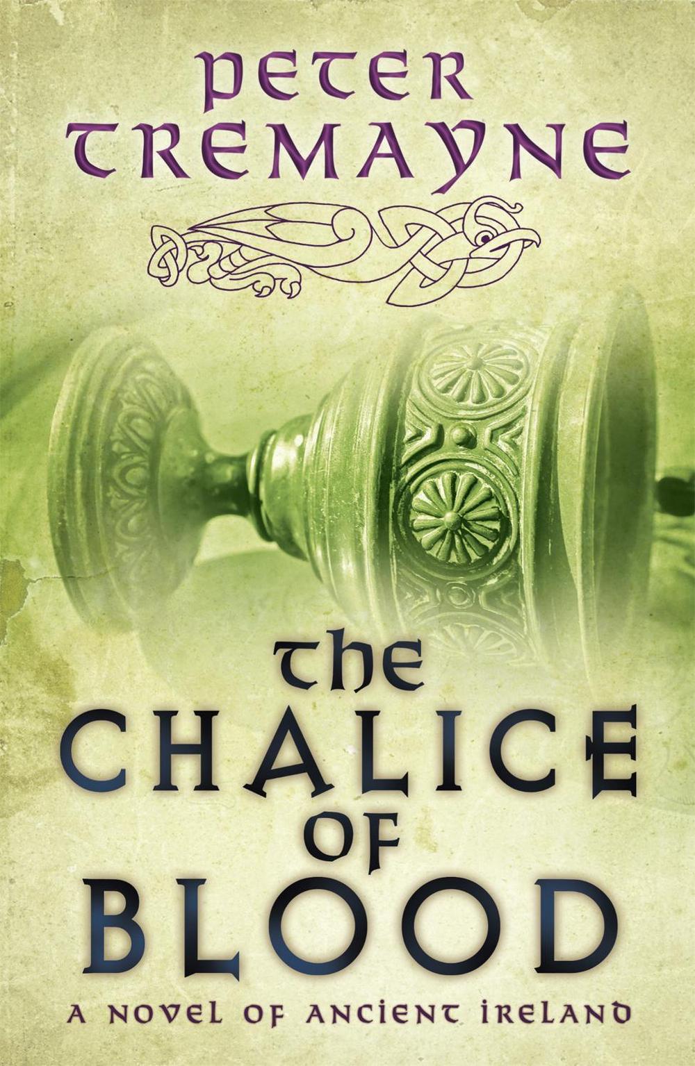 The Chalice of Blood (Sister Fidelma Mysteries Book 21) by Peter Tremayne - ISBN: 9780755357765
